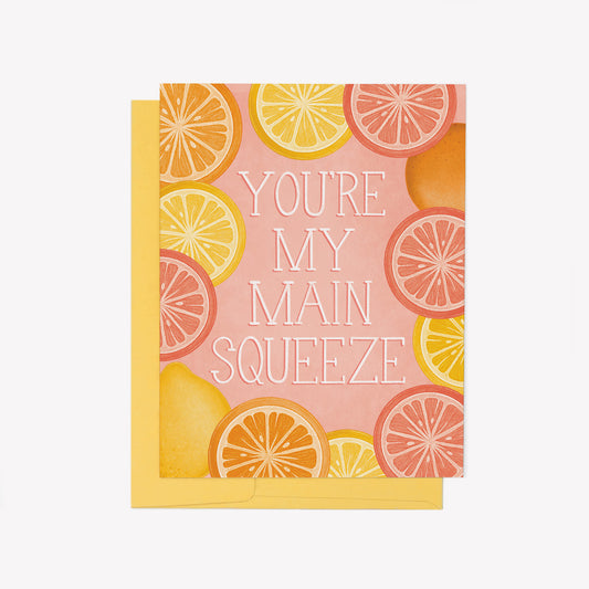 You're My Main Squeeze Greeting Card