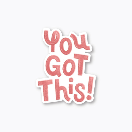 You Got This!